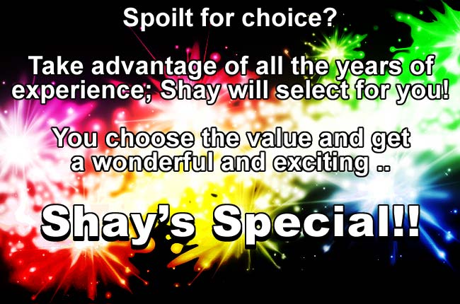 Spoilt for Choice? Take advantage of Shay's Special!!